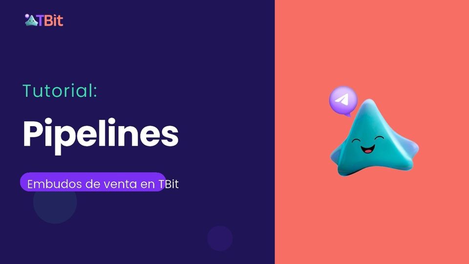 Tutorial: Pipelines — Embudos de Venta en TBit