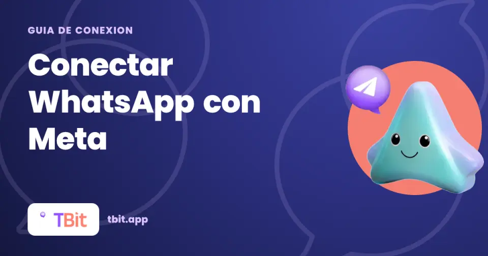 Cómo conectar WhatsApp con Meta en TBit: los 7 caminos | TBit