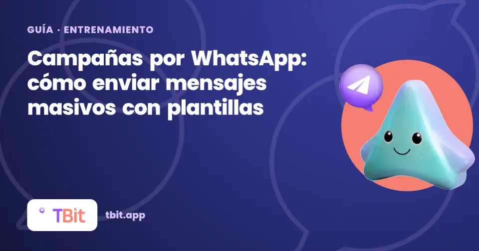 Campañas por WhatsApp: cómo enviar mensajes masivos con plantillas