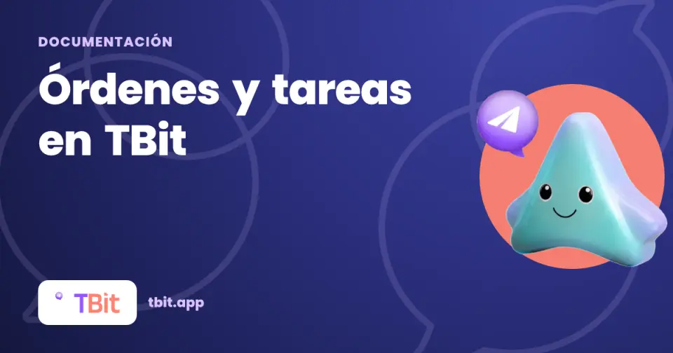 Órdenes y tareas en TBit